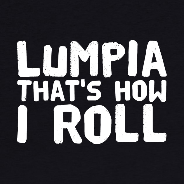 Lumpia that's how I roll by captainmood